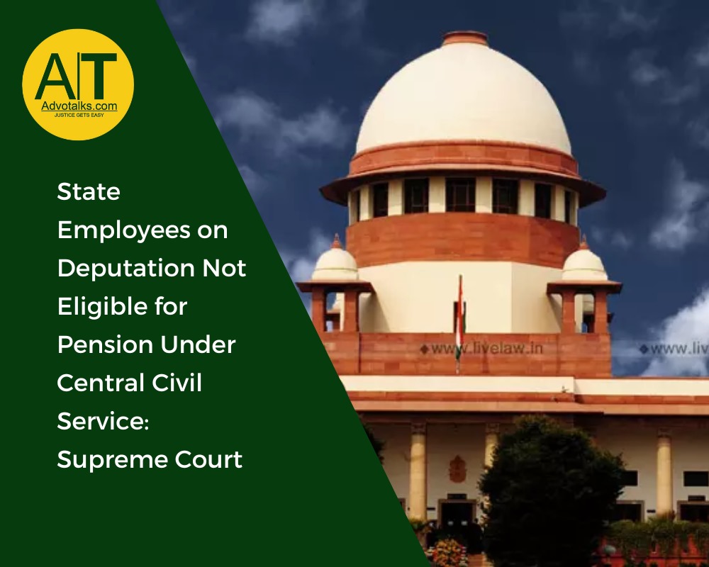 State Employees On Deputation Not Eligible For Pension Under Central Civil Service: Supreme Court